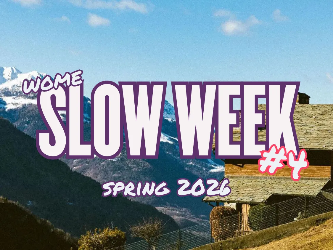 Locandina della Slow Week numero 4 di wome, primavera 2026, con baite di montagna