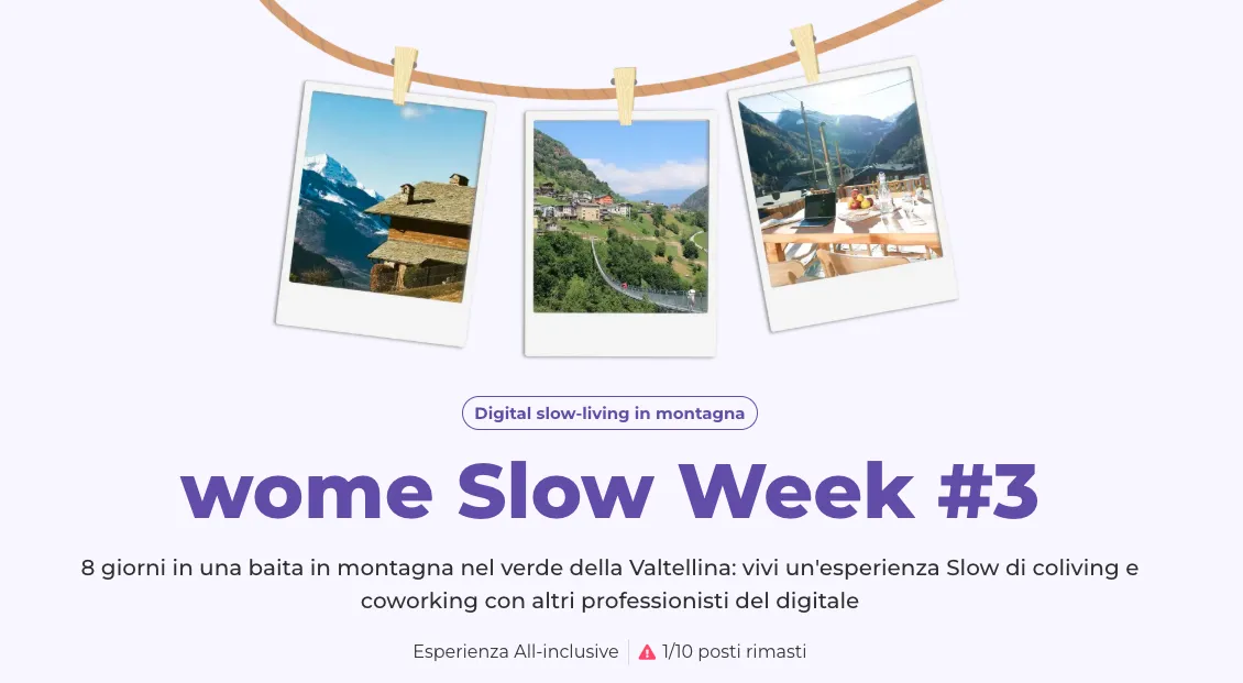 Pagina della Slow Week numero 3 di wome, 8 giorni in una baita in Valtellina